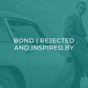 Bond | Rejected and Inspired by