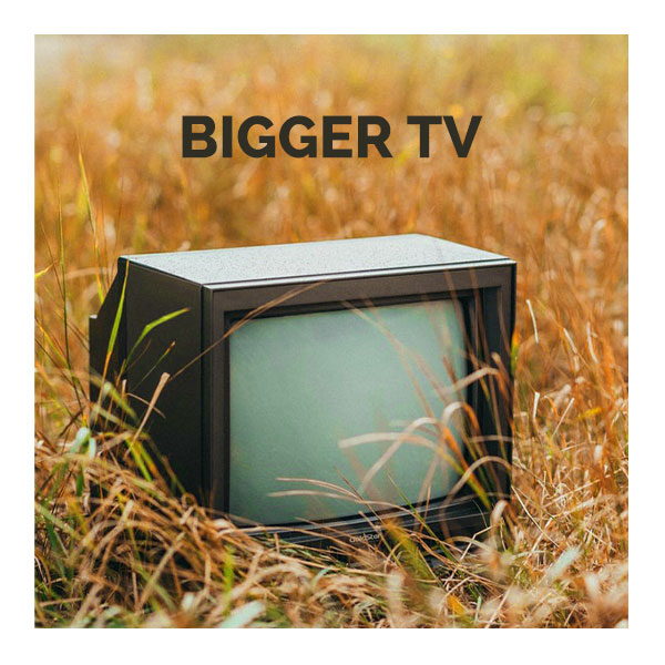 You are currently viewing BIGGER TV
